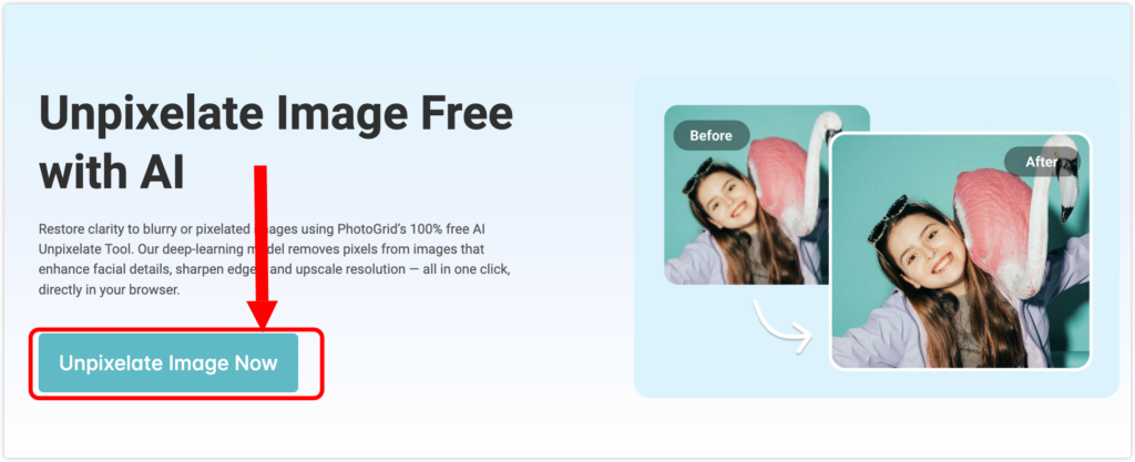 AI-powered tool to unpixelate images with one click.